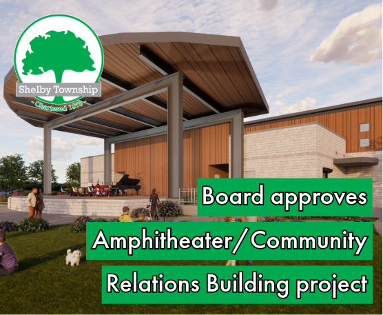 Board approves Shelby Township Amphitheater/Community Relations Building project